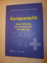Breitenmoser, Stephan [1955-]     ; Weyeneth, Robert  Europarecht : unter Einbezug des Verhltnisses Schweiz-EU 