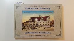Khne, Heinrich  Lutherstadt Wittenberg auf historischen Ansichtskarten. Ein historischer Stadtrundgang. Band 2., Alle Ansichtskarten mit Erklrungen. 