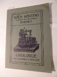 Diverse  Wilh. Krting - Constructuer-Mecanicien - Barmen - Catalogue de machines a tresser 