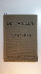 Bloem, Walter (Mitwirkender)  Deutschland : ein Buch der Gre und der Hoffnung in Bildern ; 1914-1924 / hrsg. in Verb. mit d. Reichsarchiv. 