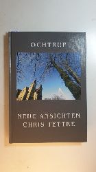 Tettke, Chris (Mitwirkender)  Ochtrup : neue Ansichten / ein Fotobuch von Chris Tettke und Fotogr. von Alfons Bking ... 