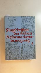 Laube, Adolf [Hrsg.]  Flugschriften der frhen Reformationsbewegung (1518-1524), Teil: Bd. 1 