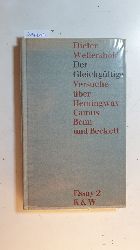 Wellershoff, Dieter  Der Gleichgültige : Versuche über Hemingway, Camus, Benn und Beckett 