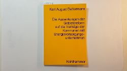 Bettermann, Karl August  Die Auswirkungen der Gebietsreform auf die Vertrge der Kommunen mit Energieversorgungsunternehmen : e. Rechtsgutachten 