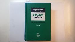 Mller-Gugenberger, Christian [Hrsg.] ; Alexander, Thorsten [Bearb.]  Wirtschaftsstrafrecht : Handbuch des Wirtschaftsstraf- und -ordnungswidrigkeitenrechts 