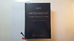 Happ, Wilhelm  Aktienrecht : Handbuch - Mustertexte - Kommentar 