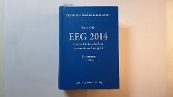 Salje, Peter  Erneuerbare-Energien-Gesetz 2014 : Gesetz fr den Ausbau erneuerbarer Energien (Erneuerbare-Energien-Gesetz - EEG 2014) vom 21.07.2014 