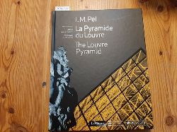 Pei, Ieoh M. ; Jodidio, Philip  I. M. Pei - La pyramide du Louvre = I. M. Pei - The Louvre pyramid 