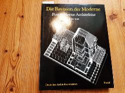 Klotz, Heinrich [Hrsg.] ; Fischer, Volker  Revision der Moderne : postmoderne Architektur 1960 - 1980 ; (DAM, Dt. Architekturmuseum Frankfurt am Main, 1. Juni 1984 - 10. Oktober 1984) 