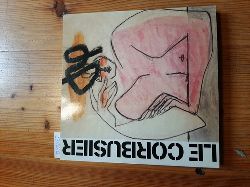 Erika Billeter  Le Corbusier Secret. Dessins et collages de la collection Ahrenberg. Zeichnungen und Collagen aus der Sammlung Ahrenberg 