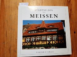 Schwarzer, Kurt ; Wilhelm, Angelika  Stadtbilder aus Meissen 