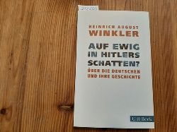 Winkler, Heinrich August  Auf ewig in Hitlers Schatten? : ber die Deutschen und ihre Geschichte 