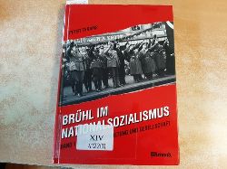 Thrams, Peter  Brhl im Nationalsozialismus Brhl im Nationalsozialismus. Teil: 1. Politik, Verwaltung und Gesellschaft 