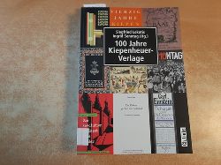 Lokatis, Siegfried [Hrsg.] ; Sonntag, Ingrid  100 Jahre Kiepenheuer-Verlage 