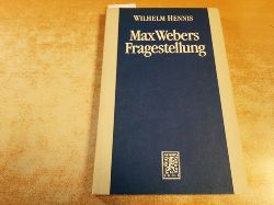 Hennis, Wilhelm  Max Webers Fragestellung : Studien zur Biographie des Werks 
