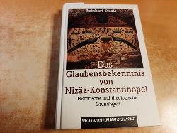Staats, Reinhart  Das Glaubensbekenntnis von Niza-Konstantinopel : historische und theologische Grundlagen 