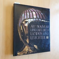 Uecker, Wolf (Verfasser) ; Hartz, Jacques (Photo.)  Art Nouveau und Art Dco, Lampen und Leuchter 