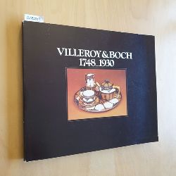 Thomas, Therese  Villeroy & Boch. 1748-1930. Keramik aus der Produktion zweier Jahrhunderte. Katalog zur Ausstellung im Rijksmuseum Amsterdam. 12/1977-2/1978 