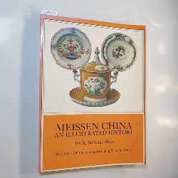Berling, K.  Meissen China: An Illustrated History (With over 700 Illustrations, Including 72 in Full Color) 