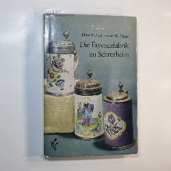 Erdner, Hans  Die Fayencefabrik zu Schrezheim 1752-1865. Ein Beitraqg zur Geschichte der deutschen Keramik. Vllig neubearbeitete und erweiterte Ausgabe von Gert K. Nagel. 