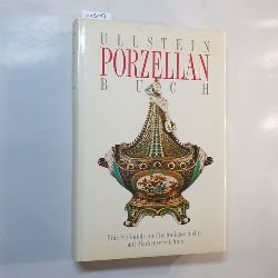 Wei, Gustav  Ullstein-Porzellanbuch : eine Stilkunde und Technikgeschichte mit Markenverzeichnis 