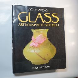 Victor Arwas  Glass: Art Nouveau to Art Deco 
