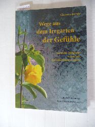 Bergh, Clemens (Verfasser)  Wege aus dem Irrgarten der Gefhle : seelische Vorgnge verstehen, Gefhle besser steuern 
