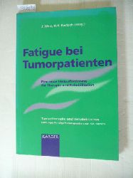 Weis, Joachim [Hrsg.]  Fatigue bei Tumorpatienten : eine neue Herausforderung fr Therapie und Rehabilitation ; 30 Tabellen 