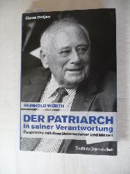 Detjen, Claus ; Wrth, Reinhold  Der Patriarch in seiner Verantwortung : Reinhold Wrth - Gesprche mit dem Unternehmer und Mzen 