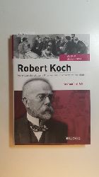 Rusch, Barbara  Robert Koch : vom Landarzt zum Pionier der modernen Medizin 