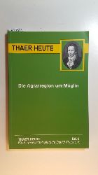 Dalchow, Claus  Thaer heute ; Bd. 6 - Die Agrarregion um Mglin 