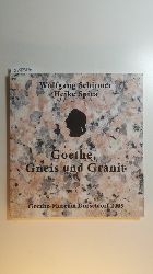 Schirmer, Wolfgang ; Spies, Heike ; Hansen, Volkmar [Hrsg.]  Goethe, Gneis und Granit 