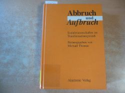 Thomas, Michael [Hrsg.]  Abbruch und Aufbruch : Sozialwissenschaft im Transformationsprozess ; Erfahrungen - Anstze - Analysen 