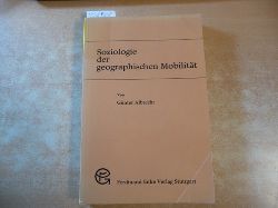 Albrecht, Günter  Soziologie der geographischen Mobilität : zugleich ein Beitrag zur Soziologie des sozialen Wandels ; mit 20 Tabellen 