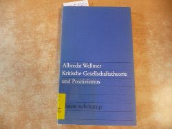 Wellmer, Albrecht  Kritische Gesellschaftstheorie und Positivismus. - (=edition suhrkamp, es 535) 