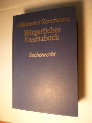 Friedrich Quack [Red.] ; Rebmann, Kurt  Mnchner Kommentar zum Brgerlichen Gesetzbuch : Teil: 4. Sachenrecht ( 854 - 1296), Wohnungseigentumsgesetz, Erbbaurechtsverordnung 