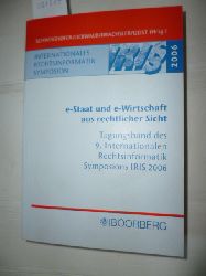 Schweighofer, Erich (Hrsg.)  e-Staat un e-Wirtschaft aus rechtlicher Sicht : Tagungsband des 9. Internationalen Rechtsinformatik Symposiums IRIS 2006. 