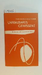 Hirschmann, Hans  Unfehlbares Gewissen? : Gewissen u. Gewissensbildung 