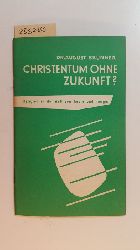 Brunner, August  Christentum ohne Zukunft? : Religion in d. Welt von heute u. morgen 