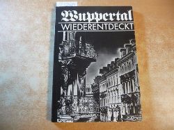Metschies, Michael ; Lckmann, Rolf  Wuppertal wiederentdeckt - eine Dokumentation z. Europ. Denkmalschutzjahr 1975 