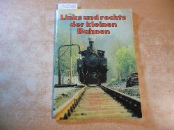 Wendt, Thomas  Links und rechts der kleinen Bahnen : Reisefhrer zu d. Schmalspurbahnen d. DDR 