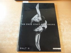 Walt, N  Am Ende einer Begegnung: Foto und Lyrikband 
