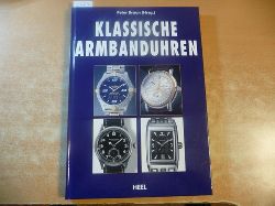 Braun, Peter [Hrsg.]  Klassische Armbanduhren. 