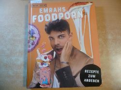 Tekin, Emrah [Verfasser] ; Weuffel, Vanessa [Illustrator]  Emrahs Foodporn : Rezepte zum Angeben 