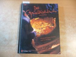 Kling, Elke  Das Gruselkochbuch - Grauenhaft gute Gerichte und Geschichten 