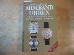 Brunner, Gisbert L.  Armbanduhren - vom ersten Chronometer am Handgelenk zum begehrten Sammlerstck 