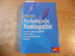 Bailey, Philip M.  Psychologische Homopathie: Persnlichkeitsprofile von grossen homopatischen Mitteln 