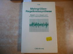 Tolle, Henning  Mehrgrssen-Regelkreissynthese: Band 1: Grundlagen und Frequenzbereichsverfahren 