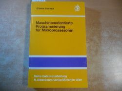 Schmitt, Gnter  Maschinenorientierte Programmierung fr Mikroprozessoren : mit 125 Tabellen und 246 Programmen 