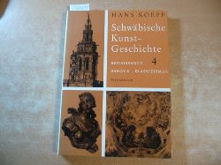 Koepf, Hans  Schwbische Kunstgeschichte. Band.4, Renaissance, Barock und Klassizismus 